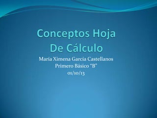 María Ximena García Castellanos
Primero Básico “B”
01/10/13
 