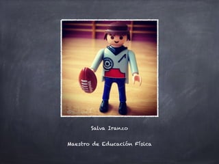 Salva Iranzo
Maestro de Educación Física
 