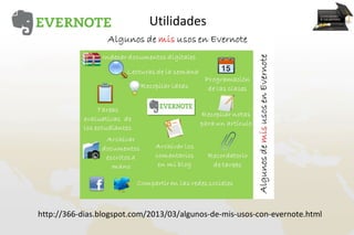 Utilidades




http://366-dias.blogspot.com/2013/03/algunos-de-mis-usos-con-evernote.html
 