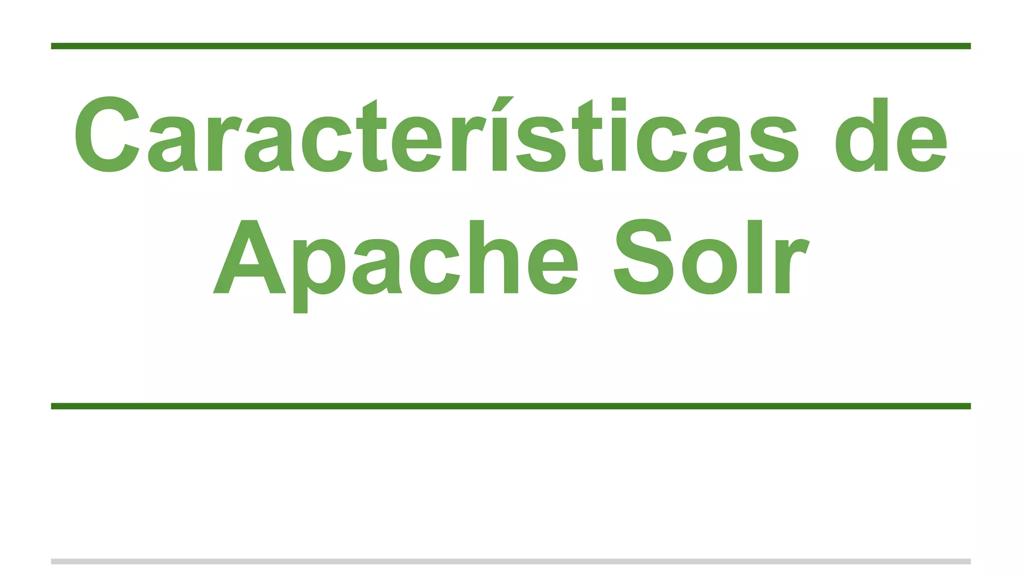Características de
Apache Solr
 