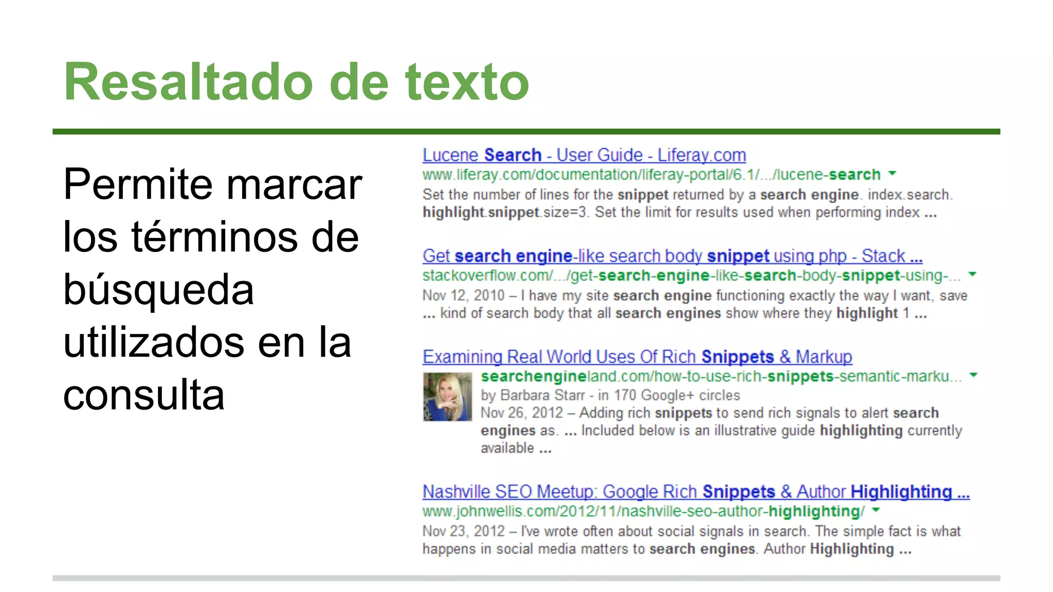 Resaltado de texto
Permite marcar
los términos de
búsqueda
utilizados en la
consulta
 