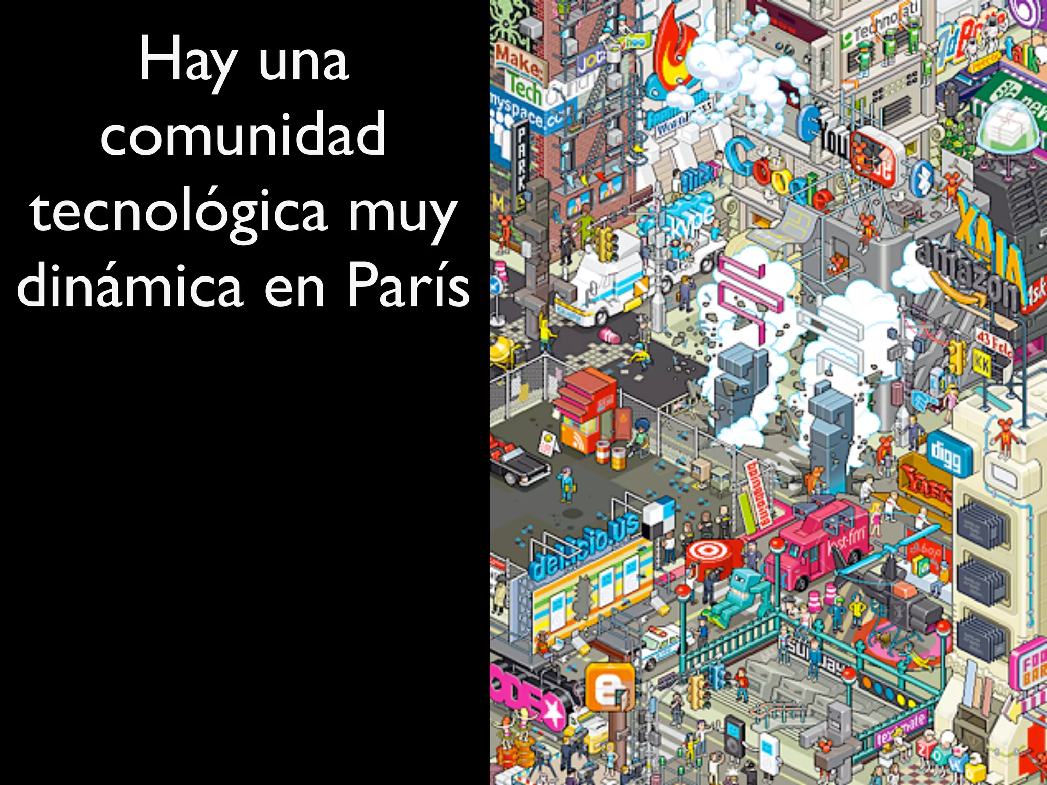 Hay una
comunidad
tecnológica muy
dinámica en París
 
