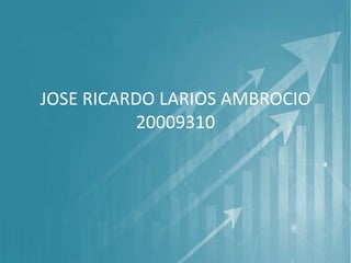 JOSE RICARDO LARIOS AMBROCIO
20009310
 