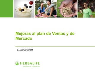 Mejoras al plan de Ventas y de 
Mercado 
Septiembre 2014 
 