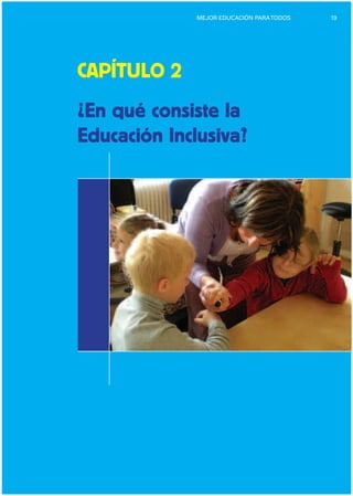 19MEJOR EDUCACIÓN PARATODOS
CAPÍTULO 2

¿En qué consiste la

Educación Inclusiva?

 