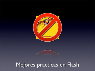 Mejores practicas en Flash