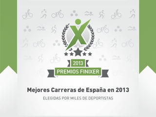Mejores Carreras de España en 2013
ELEGIDAS POR MILES DE DEPORTISTAS

 