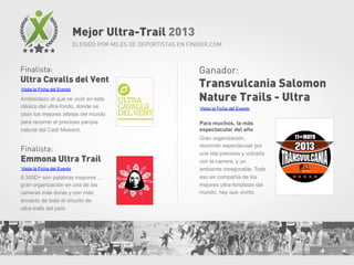 Mejor Ultra-Trail 2013
ELEGIDO POR MILES DE DEPORTISTAS EN FINIXER.COM

Finalista:

Ultra Cavalls del Vent
Visita la Ficha...