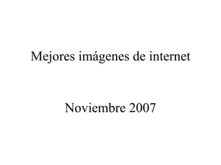 Mejores imágenes de internet Noviembre 2007 