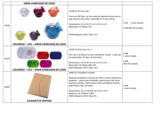 GRAN VISIBILIDAD DE LOGO 
13238 
COLORIDO – UTIL – GRAN VISIBILIDAD DE LOGO 
13238-10 Tarro de clips 
Tarro con 200 clips. Las tres areas de impresión hacen que tu 
logo siempre esté visible. Disponible en 6 vivos colores. 
Dimensiones: 4,2 cm B X 7,5 cm A X 5,5 cm D 
Materiales: PP, Métal, PVC 
XMAS Magazine 2014 ( Pag. 111 ) 
1.91€ 1 color incluido 
2.39€ Brite Pix incluido 
13239 
COLORIDO – UTIL – GRAN VISIBILIDAD DE LOGO 
13239-52 Kit de clps 3 En 1 
Pon color a la oficina con este colorido kit. Incluye 5 clips tipo 
encuadernador, 20 clips y 8 chinchetas. 
Dimensiones: 9,4 cm B X 6,1 cm A X 2,1 cm D 
Materiales: PP, Metal, ABS, PVC 
XMAS Magazine 2014 ( Pag. 110 ) 
1.48€ 
1 color incluido 
1.96€ 
Brite Pix incluido 
14064 
ELEGANTE & VINTAGE 
14064-41 Portafolios Envelope 
Elegante portafolios con forma de sobre e interior totalmente 
equipado : soporte para bolígrafo, soporte para USB, varios 
tarjeteros, bolsillo elástico para móvil y portafolios incluido-papel 
blanco 70g., 20 hojas) 
Dimensiones: 32,5 cm B X 26 cm A X 2,5 cm D 
Matériau: PU, Poliéster 150D 
XMAS Magazine 2014 ( Pag. 99 ) 
9.92€ 
1 color incluido 
 
