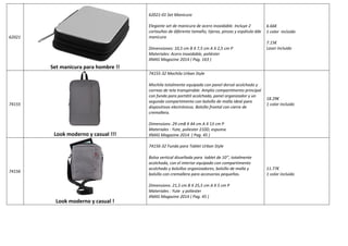 62021 
Set manicura para hombre !! 
62021-01 Set Manicura 
Elegante set de manicura de acero inoxidable. Incluye 2 
cortauñas de diferente tamaño, tijeras, pinzas y espátula dde 
manicura 
Dimensiones: 10,5 cm B X 7,5 cm A X 2,5 cm P 
Materiales: Acero inoxidable, poliéster 
XMAS Magazine 2014 ( Pag. 163 ) 
6.66€ 
1 color incluido 
7.15€ 
Laser incluido 
74155 
Look moderno y casual !!! 
74155-32 Mochila Urban Style 
Mochila totalmente equipada con panel dorsal acolchado y 
correas de tela transpirable. Amplio compartimento principal 
con funda para portátil acolchada, panel organizador y un 
segundo compartimento con bolsillo de malla ideal para 
dispositivos electrónicos. Bolsillo frontal con cierre de 
cremallera. 
Dimensions: 29 cmB X 44 cm A X 13 cm P 
Materiales : Yute, poliester 210D, espuma. 
XMAS Magazine 2014 ( Pag. 45 ) 
18.29€ 
1 color incluido 
74156 
Look moderno y casual ! 
74156-32 Funda para Tablet Urban Style 
Bolsa vertical disseñada para tablet de 10’’, totalmente 
acolchada, con el interior equipado con compartimento 
acolchado y bolsillos organizadores, bolsillo de malla y 
bolsillo con cremallera para accesorios pequeños. 
Dimensions: 21,5 cm B X 25,5 cm A X 5 cm P 
Materiales : Yute y poliester 
XMAS Magazine 2014 ( Pag. 45 ) 
11.77€ 
1 color incluido 
 
