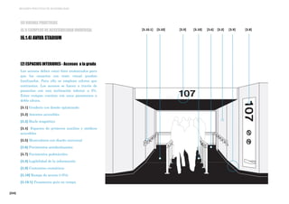 [224]
MEJORES PRÁCTICAS DE ACCESIBILIDAD
[2] ESPACIOS INTERIORES - Accesos a la grada
Los accesos deben estar bien enmarcados para
que los usuarios con resto visual puedan
localizarlos. Para ello se emplean colores que
contrastan. Los accesos se hacen a través de
pasarelas con una inclinación inferior a 5%.
Estas rampas cuentan con unos pasamanos a
doble altura.
[3.1] Graderío con diseño optimizado
[3.2] Asientos accesibles
[3.3] Bucle magnético
[3.4] Espacios de primeros auxilios y médicos
accesibles
[3.5] Mostradores con diseño universal
[3.6] Pavimentos antideslizantes
[3.7] Pavimentos podotáctiles
[3.8] Legibilidad de la información
[3.9] Contrastes cromáticos
[3.10] Rampa de acceso (<5%)
[3.10.1] Pasamanos guía en rampa
[3.8][3.10][3.10.1] [3.10] [3.6] [3.9][3.9] [3.3]
[6] BUENAS PRÁCTICAS
[6.1] EJEMPLOS DE ACCESIBILIDAD UNIVERSAL
[6.1.4] AVIVA STADIUM
 