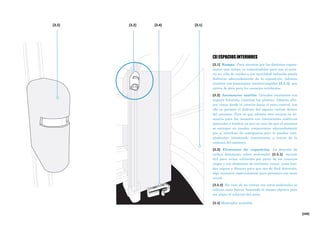 [245]
[3] ESPACIOS INTERIORES
[3.1] Rampa. Para moverse por las distintas exposi-
ciones una rampa va conectándolas para que el usua-
rio en silla de ruedas o con movilidad reducida pueda
disfrutar adecuadamente de la exposición. Además
cuentan con pasamanos ininterrumpidos [3.1.1], que
sirven de guía para los usuarios invidentes.
[3.2] Ascensores satélite. Grandes ascensores con
aspecto futurista conectan las plantas. Además ofre-
cen vistas desde el interior hacia el atrio central, con
ello se permite el disfrute del espacio incluso dentro
del ascensor. Pero es que además este recurso es ne-
cesario para los usuarios con limitaciones auditivas
(parciales o totales) ya que en caso de que el ascensor
se estropee no pueden comunicarse adecuadamente
por el interfono de emergencia pero lo pueden com-
plementar intentando comunicarse a través de la
ventana del ascensor.
[3.3] Elementos de exposición. La mayoría de
coches descansan sobre pedestales [3.3.1], recurso
útil para evitar colisiones por parte de los usuarios
ciegos y con elementos de contraste visual, como ban-
das negras y blancas para que sea de fácil detección,
algo necesario especialmente para personas con resto
visual.
[3.3.2] En caso de no contar con estos pedestales se
colocan unas barras buscando el mismo objetivo pero
sin alejar el vehículo del suelo.
[3.4] Mostrador accesible
[3.2] [3.2] [3.4] [3.1]
 