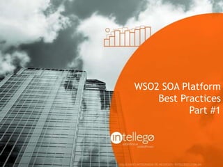 WSO2 SOA Platform
    Best Practices
           Part #1
 