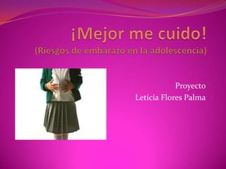 Proyecto
Leticia Flores Palma

 