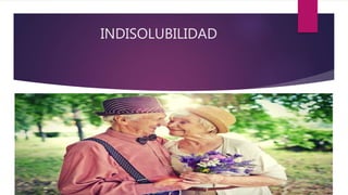 INDISOLUBILIDAD
 