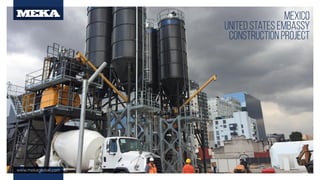 www.mekaglobal.com
mexıcO
united states embassy
constructıon project
 
