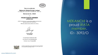 MEKANCHI is a
proud IRATA
member.
ID:- 3092/O
www.Mekanchi.com
 