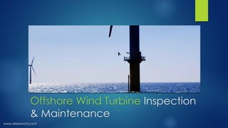 Offshore Wind Turbine Inspection
& Maintenance
www.Mekanchi.com
 