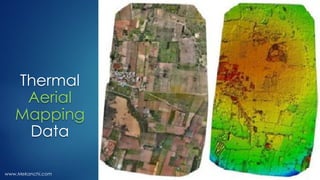 Thermal
Aerial
Mapping
Data
www.Mekanchi.com
 