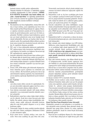 116
kanlarda istenen s›cakl›k ﬂartlar› sa¤lanmal›d›r.
Yukar›da belirtilen bu ihtiyaçlar ve bankalarda yaﬂanan
tecrübeler do¤rultusunda en ideal çözümün “AMER‹-
KAN S‹STEM: Termostatik vana monte edilmiﬂ rad-
yatör + Kanal tipi klima” ile sa¤land›¤› görülmektedir.
ﬁekil 130’da bu sistemin bir uygulama örne¤i görülmek-
tedir. Aﬂa¤›da bu sistemin özellikleri verilmiﬂtir.
Havaland›rma
1. Havaland›rma taze hava ba¤lanabilen, ortama filtre edil-
miﬂ ve k›ﬂ›n ›s›t›lm›ﬂ, yaz›n so¤utulmuﬂ taze hava vere-
bilen, kanall› tip Heat Pump klimalar ile sa¤lan›r. Böyle-
ce so¤utma sisteminin yan›nda ek bir havaland›rma sis-
temine de gerek kalmayacakt›r. egzost ayr› bir fanla ya-
p›lmal›d›r. Özellikle s›zd›rmaz kanal kullan›l›rsa egzost
için ayr› kanal çekmeksizin asma tavan boﬂlu¤u kanal
olarak kullan›labilir. Bu hem yer kayb›n› önler hem de
maliyeti azalt›r. Bu uygulamada dikkat edilmesi gereken
konu asma tavanda hava hareketini kesecek oda duvar-
lar› vb. engellerin olmamas› gere¤idir.
2. WC, arﬂiv ve kasa odalar›ndan aspirasyon yap›lmal›d›r.
WC aspirasyonunu koku kar›ﬂmas›n› engellemek ama-
c›yla ba¤›ms›z bir kanalla veya ba¤›ms›z duvar/cam tipi
WC aspiratörleriyle yapmak gerekir.
3. Jeneratör odalar›nda ›s›nan havan›n d›ﬂar› at›lmas› gere-
kir. Burada daha da önemli konu yanma için gerekli ta-
ze havan›n odaya verilmesidir. Bununla ilgili bilgi jene-
ratör imalatç›s›ndan al›nmal› ve gereken miktarda temiz
hava ortama verilmelidir. (aspiratör veya taze hava pan-
juru sayesinde)
4. Sistem, UPS, ATM odalar› gibi elektronik ekipman bu-
lunan odalardan egzost yap›lmas› toz emmemek için
tavsiye edilmez. Bu hacimlerde gerekiyorsa duvar tipi
split klimalarla so¤utma yap›lmal›, baz› durumlarda k›-
ﬂ›n da so¤utma yap›laca¤› düﬂünülerek k›ﬂ kiti kullan›l-
mal›d›r.
Is›tma - So¤utma
A. Is›tma
cam alt›na monte edilen ›s›t›c›lar ile yap›lmaktad›r. K›-
ﬂ›n cam yüzeyinden so¤uyarak aﬂa¤›ya inen hava ›s›t›c›-
lar üzerinde ›s›narak yukar›ya do¤ru yükselir.
1. Cam önlerine termostatik radyatör valfi monte edilmiﬂ
radyatörler (veya termostatik kontrollu elektrikli ›s›t›c›-
lar) yerleﬂtirilir.
2. Radyatörlerde ›s›nan hava yukar› do¤ru do¤al sirkülas-
yon ile yükselir. S›cak hava ortam havas›na göre daha
hafiftir. Bu nedenle yukar›ya do¤ru kendili¤inden yük-
selerek, ortam› so¤uk radyasyon etkisinden koruyan,
adeta bir s›cak hava perdesi oluﬂturur ve en iyi ›s›tma
konforunu sa¤lar.
3. Termostatik vanalar ile ortam s›cakl›¤› istenilen de¤erde
hep sabit kal›r. Ortam s›cakl›¤›n›n sabitlenmesi konfor
ve yak›t ekonomisi sa¤lar.
4. K›ﬂ›n ortam havas› s›cakl›¤› artt›kça, nem oran› da
azal›r. Nem oran› azald›kça da grip olma riski artar.
Termostatik vana kontrolu, dolayl› olarak odadaki nem
oran›n›n da kontrol edilmesini sa¤layarak sa¤l›kl› bir
ortam haz›rlar.
5. Radyatörlere s›cak su; d›ﬂ hava s›cakl›¤›na göre kazan
suyu s›cakl›¤›n› ayarlayan kontrol panel (Ecomatic pa-
nel) ile çal›ﬂan kalorifer kazan›ndan gönderilir. Termos-
tatik vanalar bu nedenle ani ›s› yüklerini (güneﬂ ›ﬂ›nlar›,
içeriye çok say›da insan girmesi vb.) dengeler.
6. Is›t›c›lar (radyatörler) cam alt›na olabildi¤ince yayg›n
olarak yerleﬂtirilmelidir. Geniﬂ tip radyatörler yerine, dar
tip radyatörler tercih edilmelidir (tekli Alurad radyatör
gibi). PKKP tipi panel yerine PK veya P tipi panel rad-
yatör kullan›lmal›d›r. Bu ayn› zamanda yer kayb›n› da
azalt›r.
7. Radyatörlerin hafif ve su hacminin az olmas› da otoma-
tik kontrolu kolaylaﬂt›raca¤› için, yak›t ekonomisine kat-
k›da bulunacakt›r.
8. E¤er ›s›tmada yak›t olarak do¤algaz veya LPG kullan›-
labiliyorsa ›s›tma kapasitesinin büyüklü¤üne göre oda
ve su s›cakl›¤›na ba¤l› olarak kapasitesini %0 - %100
aras›nda otomatik olarak ayarlayan (modülasyonlu),
%109 verimli duvar tipi yo¤uﬂmal› kazan veya kom-
bi cihazlar›, büyük kapasitelerde ise dökme dilimli Eco-
matic panelli, atmosferik brülörlü do¤al gaz kazan›
kullan›lmal›d›r.
9. E¤er yak›t motorin olacaksa, yine dökme dilimli d›ﬂ ha-
va kompanzasyonlu, tercihen kurum yapmayan mavi
alev brülörlü s›v› yak›t kazan› kullan›lmal›d›r. Bu kurum
yapmayan bir sistem oldu¤u için kurumdan kaynaklana-
bilecek baca ve kazan dairesi yang›nlar› riski de yoktur.
10. Kazanlar kablolu uzaktan kumanda sistemleriyle kazan
dairesine inmeden programlanabilmeli, gerekti¤inde
program de¤iﬂikli¤i yapmaya gerek kalmadan manuel
kontrol sa¤lanabilmelidir.
11. Kazan verimleri %93 ve üzerinde olmal›d›r.
12. Özellikle mevcut merkezi ›s›tma tesisat› bulunan çok
kullan›c›l› binalarda, banka ﬂubesi için ayr› bir pompal›
›s›tma zonu yap›lmal›, çal›ﬂma saatleri d›ﬂ›nda, tatil gün-
lerinde vb... ﬂubenin ›s›tma pompas› durdurulmal›d›r.
(Varsa kazan›n otomatik kontrol paneliyle, kontrol pane-
li yoksa ﬂubeden on-off kontrol edilebilen ›s›tma pompa-
s› ile) Böylece banka ›s›tmas› ile bina ›s›tmas› ayr›lm›ﬂ
olacakt›r. Burada dikkat edilecek konu kazan›n ar›za ris-
kinin az olmas› gere¤idir. Eski veya kalitesiz bir kazan
kullan›lan binalarda banka ﬂubesinin ayr› bir kat kalori-
feri kullanmas› daha mant›kl› olacakt›r.
Kanal Tipi Heat Pump Klimalarla Is›tma Alternatifi:
Günümüzde ›s›tmada en çok kullan›lan ve en konforlu sis-
tem radyatörlü ›s›tma sistemidir. Buna alternatif olarak son
dönemde heat pump klima cihazlar› ile ›s›tma yap›lmas›
gündeme gelmektedir. Ancak bu sistem birçok dezavantaj›
beraberinde getirir:
- K›ﬂ›n d›ﬂ hava s›cakl›¤›n›n düﬂmesi ile cihaz kapasitesi
ve verim düﬂer, dolay›s›yla en so¤uk havaya göre cihaz
ICINDEKILERE DÖN
 