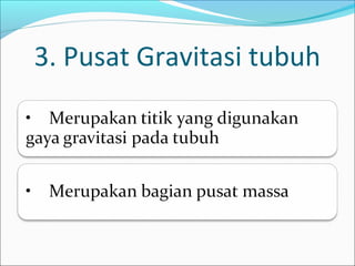3. Pusat Gravitasi tubuh

 