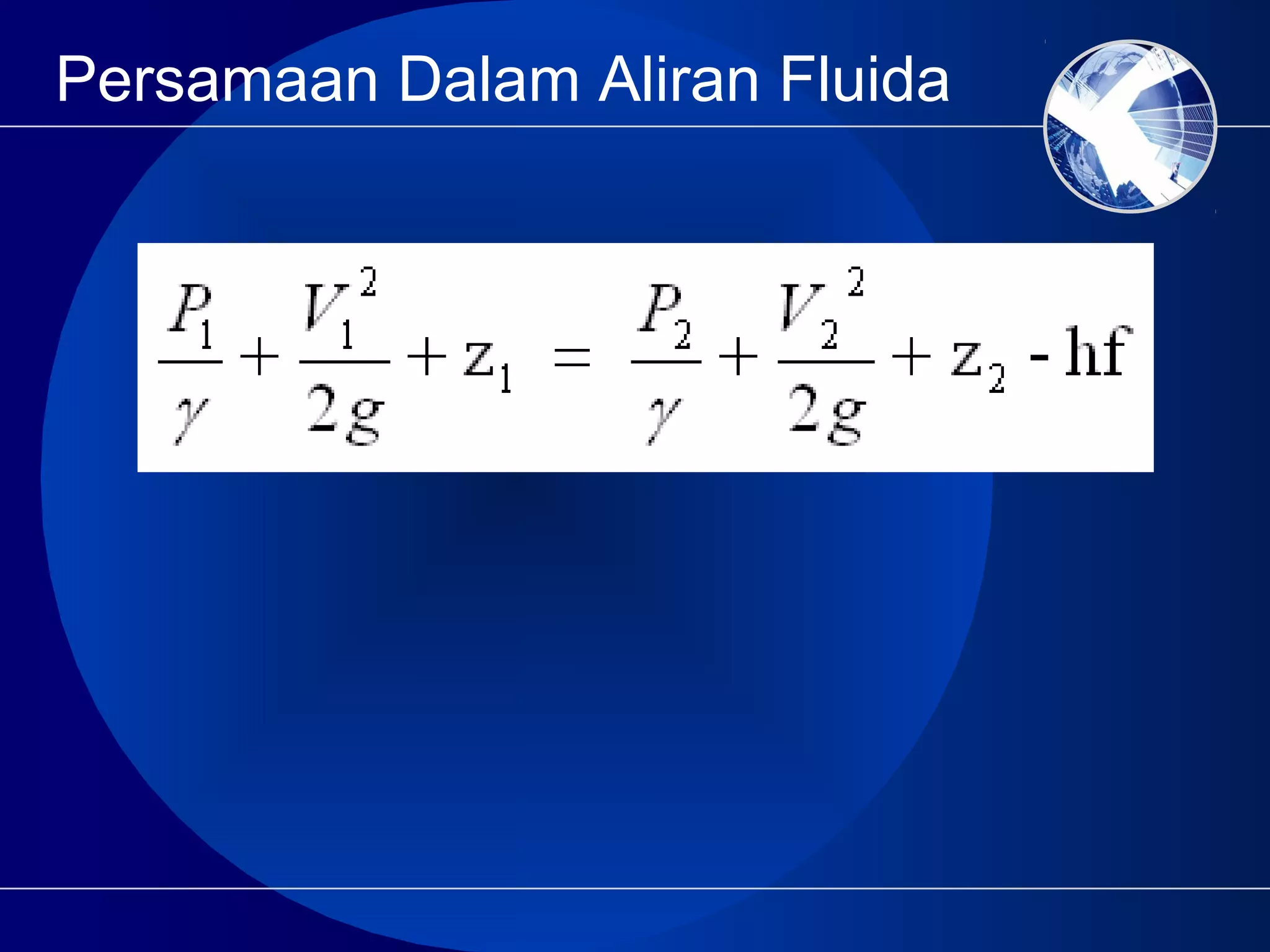 Persamaan Dalam Aliran Fluida
 