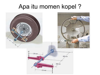 Apa itu momen kopel ?
 