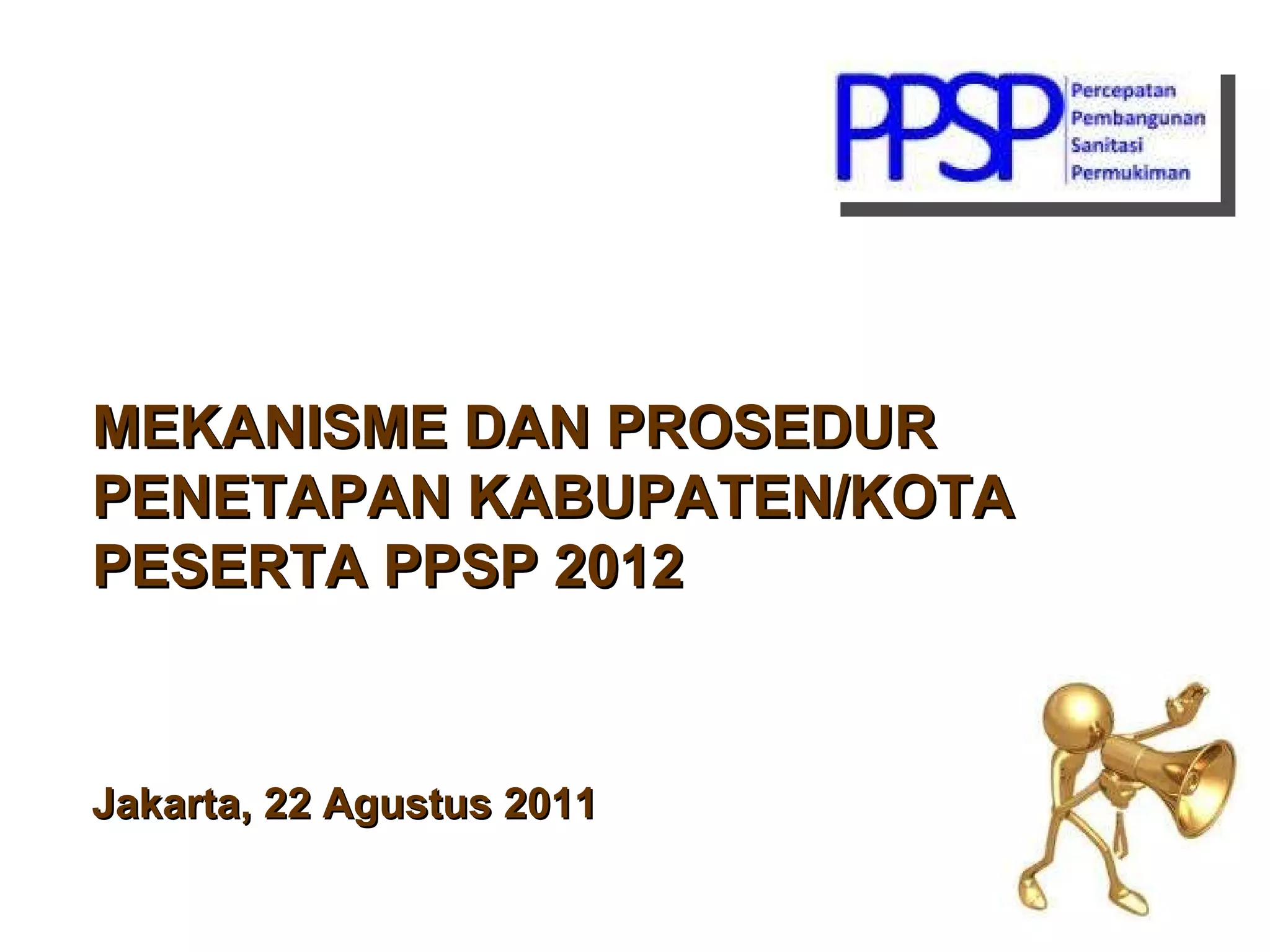 Mekanisme dan Prosedur Penetapan Kabupaten/Kota Peserta Program PPSP ...