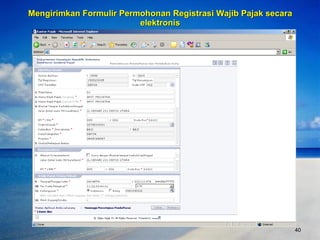 Mengirimkan Formulir Permohonan Registrasi Wajib Pajak secara elektronis http://ereg.pajak.go.id:8080/login.do 