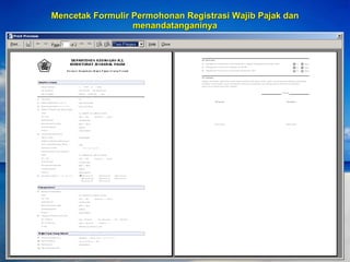 Mencetak Formulir Permohonan Registrasi Wajib Pajak dan menandatanganinya 