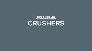 CRUSHERS
 