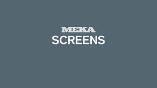 SCREENS
 