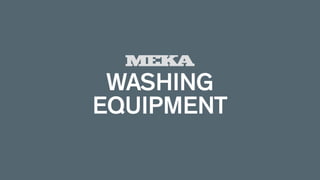 WASHING
EQUIPMENT
 