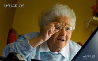 USUÁRIOS
WORKSHOP
D a t a p r e v – C O P D
 