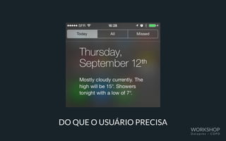 DO QUE O USUÁRIO PRECISA
WORKSHOP
D a t a p r e v – C O P D
 