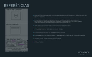 REFERÊNCIAS
•	 HTTP://ARQUITETURADEINFORMACAO.COM/USER-EXPERIENCE/NOSSO-TRABALHO-E-DESENHAR-CADA-VEZ-
MENOS-INTERFACES/
•	 HTTPS://MEDIUM.COM/@JOWITAZIOBRO/7-FUTURE-WEB-DESIGN-TRENDS-FBA93EBA6355?_
HSENC=P2ANQTZ--SP2QTZCKVYMRCQZL27-OO23N2I4TT7BNM5DZWHVZJ17BYOEHB0YCOQV-8R-
JLWRJJNNAUSHADYIVUPCJOXRLG0QXPPG&_HSMI=17833079#.X4ZP8ZJUB
•	 HTTP://TABLELESS.COM.BR/O-DESIGN-ORDINARIO-OCO/#DISQUS_THREAD
•	 HTTP://BLOG.INVISIONAPP.COM/2016-UX-DESIGN-TRENDS/
•	 HTTPS://BLOG.INTERCOM.IO/THE-DRIBBBLISATION-OF-DESIGN/
•	 HTTPS://WWW.GOOGLE.COM/DESIGN/SPEC/COMPONENTS/BUTTONS-FLOATING-ACTION-BUTTON.HTML
•	 ANDREAS LEVERS – HTTPS://WWW.BEHANCE.NET/96DPI
•	 HTTP://APPLE.COM
WORKSHOP
D a t a p r e v – C O P D
 