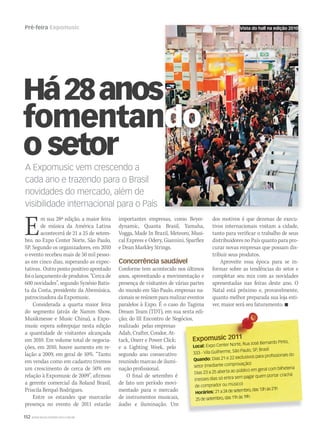 152 WWW.MUSICAEMERCADO.COM.BR
Pré-feira Expomusic
A Expomusic vem crescendo a
cada ano e trazendo para o Brasil
novidades do mercado, além de
visibilidade internacional para o País
Há28anos
fomentando
o setor
Em sua 28ª edição, a maior feira
de música da América Latina
acontecerá de 21 a 25 de setem-
bro, no Expo Center Norte, São Paulo,
SP. Segundo os organizadores, em 2010
o evento recebeu mais de 50 mil pesso-
as em cinco dias, superando as expec-
tativas. Outro ponto positivo apontado
foiolançamentodeprodutos.“Cercade
600 novidades”, segundo Synésio Batis-
ta da Costa, presidente da Abemúsica,
patrocinadora da Expomusic.
Considerada a quarta maior feira
do segmento (atrás de Namm Show,
Musikmesse e Music China), a Expo-
music espera sobrepujar nesta edição
a quantidade de visitantes alcançada
em 2010. Em volume total de negocia-
ções, em 2010, houve aumento em re-
lação a 2009, em geral de 10%. “Tanto
em vendas como em cadastro tivemos
um crescimento de cerca de 50% em
relação à Expomusic de 2009”, afirmou
a gerente comercial da Roland Brasil,
Priscila Berquó Rodrigues.
Entre os estandes que marcarão
presença no evento de 2011 estarão
importantes empresas, como Beyer-
dynamic, Quanta Brasil, Yamaha,
Vogga, Made In Brazil, Meteoro, Musi-
cal Express e Odery, Giannini, Sparflex
e Dean Markley Strings.
Concorrência saudável
Conforme tem acontecido nos últimos
anos, aproveitando a movimentação e
presença de visitantes de várias partes
do mundo em São Paulo, empresas na-
cionais se reúnem para realizar eventos
paralelos à Expo. É o caso do Tagima
Dream Team (TDT), em sua sexta edi-
ção; do III Encontro de Negócios,
realizado pelas empresas
Adah, Crafter, Condor, At-
tack, Onerr e Power Click;
e a Lighting Week, pelo
segundo ano consecutivo
reunindo marcas de ilumi-
nação profissional.
O final de setembro é
de fato um período movi-
mentado para o mercado
de instrumentos musicais,
áudio e iluminação. Um
ção; do III Encontro de Negócios,
Expomusic 2011Expomusic 2011
Local: Expo Center Norte, Rua José Bernardo Pinto,
333 - Vila Guilherme, São Paulo, SP, Brasil
Quando: Dias 21 e 22 exclusivos para proﬁssionais do
setor (mediante comprovação)
Dias 23 a 25 aberta ao público em geral com bilheteria
(nesses dias só entra sem pagar quem portar crachá
de comprador ou músico)
Horários: 21 a 24 de setembro, das 13h às 21h
25 de setembro, das 11h às 19h
dos motivos é que dezenas de execu-
tivos internacionais visitam a cidade,
tanto para verificar o trabalho de seus
distribuidores no País quanto para pro-
curar novas empresas que possam dis-
tribuir seus produtos.
Aproveite essa época para se in-
formar sobre as tendências do setor e
completar seu mix com as novidades
apresentadas nas feiras deste ano. O
Natal está próximo e, provavelmente,
quanto melhor preparada sua loja esti-
ver, maior será seu faturamento. 
Vista do hall na edição 2010
dodo
 