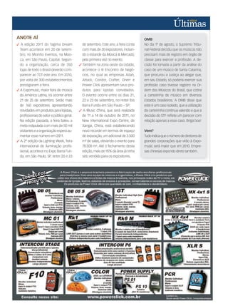 OMB
No dia 1º de agosto, o Supremo Tribu-
nal Federal decidiu que os músicos não
precisam mais de registro em órgão de
classe para exercer a proﬁssão. A de-
cisão foi tomada a partir da análise do
caso de um músico de Santa Catarina,
que procurou a Justiça ao alegar que,
em seu Estado, só poderia exercer sua
proﬁssão caso tivesse registro na Or-
dem dos Músicos do Brasil, que cobra
a carteirinha de músico em diversos
Estados brasileiros. A OMB disse que
este é um caso isolado, que a utilização
da carteirinha continua valendo e que a
decisão do STF reﬂete um parecer com
relação apenas a esse caso. Briga boa!
Vem?
Tudoindicaqueonúmerodediretoresde
grandes corporações que virão à Expo-
music será maior que em 2010. Empre-
sas chinesas expondo direto também.
ANOTE AÍ
 A edição 2011 do Tagima Dream
Team acontece em 20 de setem-
bro, no Moinho Eventos, na Moo-
ca, em São Paulo, Capital. Segun-
do a organização, cerca de 350
lojas de todo o Brasil deverão com-
parecer ao TDT este ano. Em 2010,
por volta de 300 estabelecimentos
prestigiaram a feira.
 A Expomusic, maior feira de música
da América Latina, irá ocorrer entre
21 de 25 de setembro. Serão mais
de 160 expositores apresentando
novidades em produtos para lojistas,
proﬁssionais do setor e público geral.
Na edição passada, a feira bateu a
meta estipulada com mais de 50 mil
visitanteseaorganizaçãoesperaau-
mentar esse número em 2011.
 A 2ª edição da Lighting Week, feira
internacional de iluminação proﬁs-
sional, acontece no Expo Barra Fun-
da, em São Paulo, SP, entre 20 e 23
de setembro. Este ano, a feira conta
com mais de 30 expositores, incluin-
do o estande da Música  Mercado,
pela primeira vez no evento.
 Também na zona oeste da cidade,
acontece o III Encontro de Negó-
cios, no qual as empresas Adah,
Attack, Condor, Crafter, Onerr e
Power Click apresentam seus pro-
dutos para lojistas convidados.
O evento ocorre entre os dias 21,
22 e 23 de setembro, no Hotel Íbis
Barra Funda em São Paulo – SP.
 A Music China, que será realizada
de 11 a 14 de outubro de 2011, no
New International Expo Centre, de
Xangai, China, está estabelecendo
novo recorde em termos de espaço
de exposição, um adicional de 3.500
m² de salas, elevando o evento para
78.500 m². Até o fechamento desta
edição, mais de 95% da área já tinha
sido vendida para os expositores.
 