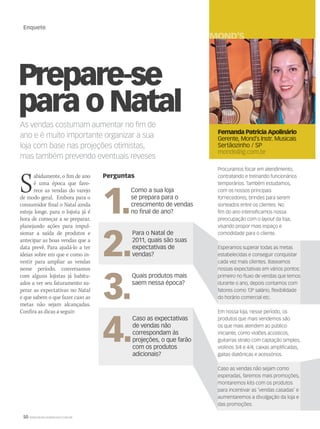 50 WWW.MUSICAEMERCADO.COM.BR
Enquete
Prepare-se
para o Natal
As vendas costumam aumentar no ﬁm de
ano e é muito importante organizar a sua
loja com base nas projeções otimistas,
mas também prevendo eventuais reveses
Sabidamente, o fim de ano
é uma época que favo-
rece as vendas do varejo
de modo geral. Embora para o
consumidor final o Natal ainda
esteja longe, para o lojista já é
hora de começar a se preparar,
planejando ações para impul-
sionar a saída de produtos e
antecipar as boas vendas que a
data prevê. Para ajudá-lo a ter
ideias sobre em que e como in-
vestir para ampliar as vendas
nesse período, conversamos
com alguns lojistas já habitu-
ados a ver seu faturamento su-
perar as expectativas no Natal
e que sabem o que fazer caso as
metas não sejam alcançadas.
Confira as dicas a seguir:
Fernanda Patrícia Apolinário
Gerente, Mond’s Instr. Musicais
Sertãozinho / SP
monds@ig.com.br
MOND’S
Procuramos focar em atendimento,
contratando e treinando funcionários
temporários. Também estudamos,
com os nossos principais
fornecedores, brindes para serem
sorteados entre os clientes. No
fim do ano intensificamos nossa
preocupação com o layout da loja,
visando propor mais espaço e
comodidade para o cliente.
Esperamos superar todas as metas
estabelecidas e conseguir conquistar
cada vez mais clientes. Baseamos
nossas expectativas em vários pontos:
primeiro no fluxo de vendas que temos
durante o ano, depois contamos com
fatores como 13º salário, flexibilidade
do horário comercial etc.
Em nossa loja, nesse período, os
produtos que mais vendemos são
os que mais atendem ao público
iniciante, como violões acústicos,
guitarras strato com captação simples,
violinos 3/4 e 4/4, caixas amplificadas,
gaitas diatônicas e acessórios.
Caso as vendas não sejam como
esperadas, faremos mais promoções,
montaremos kits com os produtos
para incentivar as ‘vendas casadas’ e
aumentaremos a divulgação da loja e
das promoções.
Perguntas
1.
Como a sua loja
se prepara para o
crescimento de vendas
no final de ano?
2.
Para o Natal de
2011, quais são suas
expectativas de
vendas?
3.
Quais produtos mais
saem nessa época?
4.
Caso as expectativas
de vendas não
correspondam às
projeções, o que farão
com os produtos
adicionais?
 