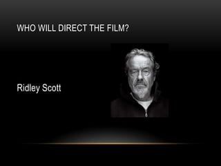 WHO WILL DIRECT THE FILM?




Ridley Scott
 