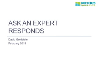 ASK AN EXPERT
RESPONDS
David Goldstein
February 2019
 