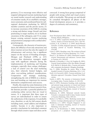 Towards a Mekong Tourism Brand                   17

                                                          partners; (3) to encourage more effective and       conveyed. A strong focus group comprised of
                                                          targeted subregional tourism marketing based        people with strong verbal and visual creative
                                                          on sound market research and understanding          stills is invaluable. This group can and should
                                                          of consumer needs; (4) to establish a stronger,     be consulted throughout all phases of the
                                                          more systematic and coordinated basis for sub-      brand development process as it provides a
                                                          regional destination marketing by MTCO              degree of continuity and consistency.
                                                          member countries and the private sector; (5)
                                                          to increase awareness of the GMS by creating
                                                          a strong and distinct image (brand) and clear       References
                                                          positioning in target markets; (6) to facilitate
                                                          awareness of the subregion; and (7) to comp-        Asian Development Bank (2005). GMS Tourism Sector
                                                          lement existing national tourism marketing            Strategy, Manila, Philippines.
                                                                                                              Cai, L. A. (2002). Cooperative branding for rural desti-
                                                          and promotion campaigns with a uniﬁed subre-
Downloaded by [202.62.103.13] at 18:18 12 December 2011




                                                                                                                nations. Annals of Tourism Research, 29(3), 720–742.
                                                          gional program.                                     Crockett, S. R., & Wood, L. J. (1999). Brand Western
                                                             Consequently, the character of tourism pro-        Australia: A totally integrated approach to destination
                                                          ducts, the inﬂuence of not only attractions and       branding. Journal of Vacation Marketing, 5(3),
                                                          direct tourism services but also the support of       276–289.
                                                                                                              Curtis, J. (2001). Branding a state: The evolution of brand
                                                          infrastructure and services, has a signiﬁcant
                                                                                                                Oregon. Journal of Vacation Marketing, 7(1), 75–81.
                                                          impact on the success of branding strategies.       Dwyer, L., & Chulwon, K. (2003). Destination competi-
                                                          Morgan and Pritchard (1998, p. 215)                   tiveness: Determinants and indicators. Current Issues
                                                          mention that destination managers might               in Tourism, 6(5), 369–413.
                                                          cope with signiﬁcant obstacles during the           Edwards, J., Fernandes, C., Fox, J. & Vaughan, R. (2003).
                                                          implementation of marketing and branding              Tourism brand attributes of the Alto Minho, Portugal.
                                                                                                                In D. Hall & G. Richards (Eds.), Tourism and sustain-
                                                          strategies, especially three unique challenges:
                                                                                                                able community development. Abingdon: Routledge.
                                                          a lack of control over the total marketing          Fan, Y. (2006). Branding the nation: What is being
                                                          mix, their relatively limited budgets, and            branded? Journal of Vacation Marketing, 12(1), 5–14.
                                                          often over-arching political considerations.        Fyall, A. & Garrod, B. (2005). Tourism marketing: A col-
                                                          Cooperation and strategic marketing,                  laborative approach. Clevendon: Channel View Publi-
                                                                                                                cations.
                                                          strengthening the role of DMOs in a destina-
                                                                                                              Gnoth, J. (2007). The structure of destination brands:
                                                          tion and branding are important for tourism           Leveraging values. Tourism Analysis, 12, 345–358.
                                                          destination competitiveness and success.            Hall, D. (1999). Destination branding, niche marketing
                                                             Finally, this study has some limitations to be     and national image projection in Central and Eastern
                                                          assumed as directions for future research. First,     Europe. Journal of Vacation Marketing, 5(3), 227–237.
                                                          the Internet provides a powerful platform for       Hall, J. (2004). Branding Britain. Journal of Vacation
                                                                                                                Marketing, 10(2), 171–185.
                                                          conducting online surveys that are visual in
                                                                                                              Hankinson, B. (2004). Relational network brands:
                                                          nature. It is important that these types of           Towards a conceptual model of place brands. Journal
                                                          survey are individualized in order to ensure          of Vacation Marketing, 10(2), 109–121.
                                                          the authenticity of the responses. It is probably   Heath, E. & Wall, G. (1992). Marketing tourism desti-
                                                          wise, therefore, to ask for full contact details      nations: A strategic planning approach. Canada: Wiley.
                                                                                                              Henderson, J. C. (2007). Uniquely Singapore? A case
                                                          including name, email address and telephone
                                                                                                                study in destination branding. Journal of Vacation
                                                          number. Second, it is also important to               Marketing, 13(3), 261–277.
                                                          provide a mechanism for individual comment          Jensen, O., & Korneliussen, T. (2002). Discriminating
                                                          through which creative input and ideas can be         perceptions of a peripheral “Nordic Destination”
 