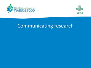 Communicating research
 