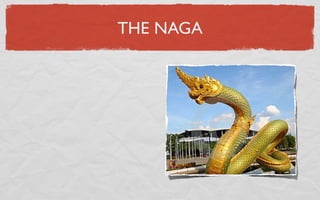 THE NAGA
 
