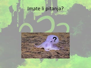 Imate li pitanja?
 