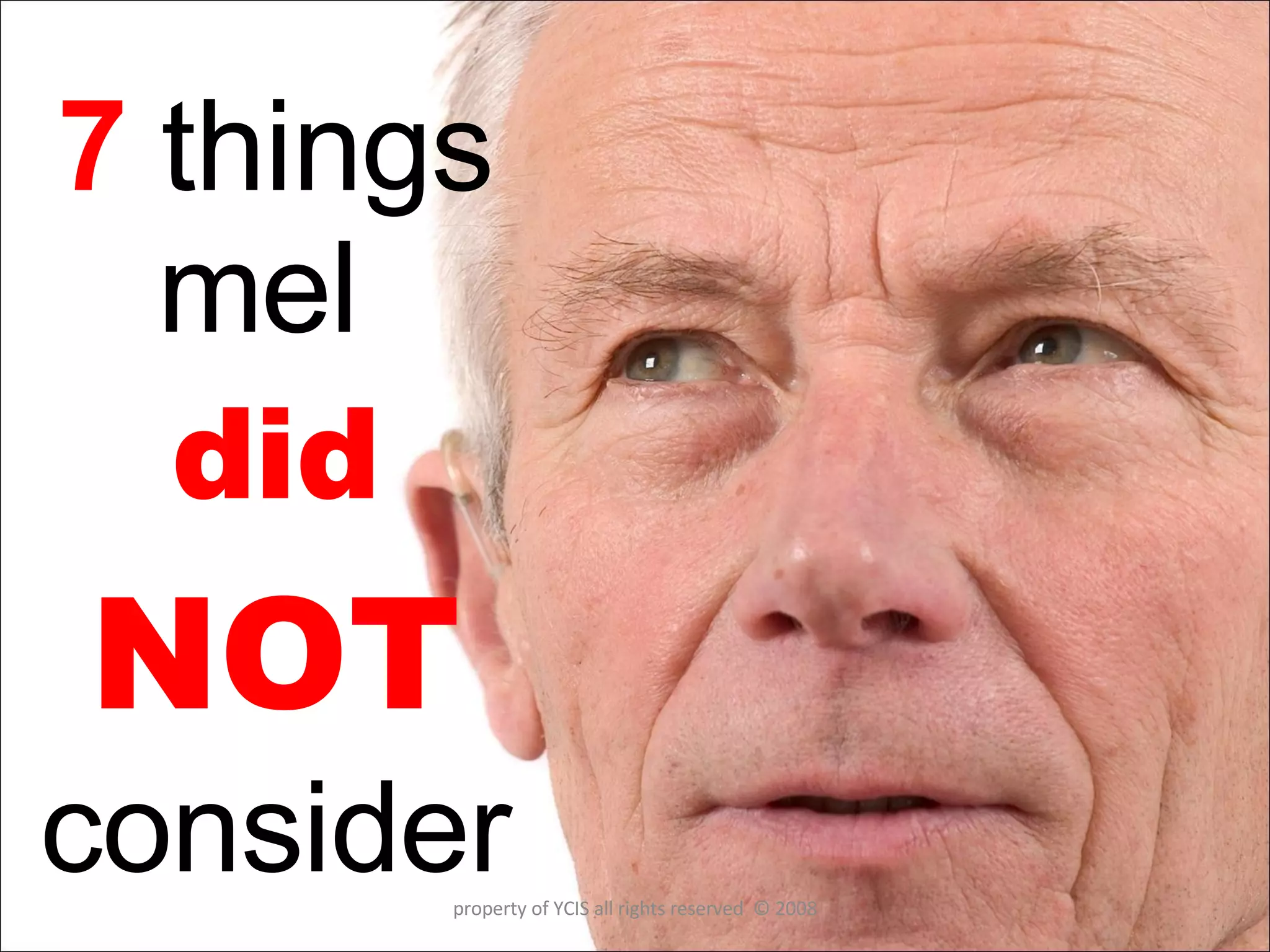 7  things mel  did  NOT   consider property of YCIS all rights reserved  © 2008 