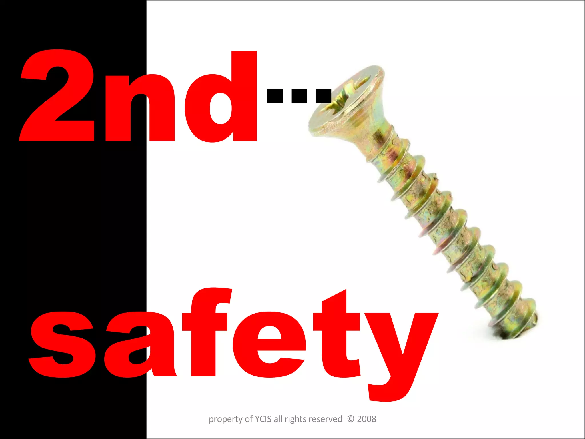 2nd … safety property of YCIS all rights reserved  © 2008 