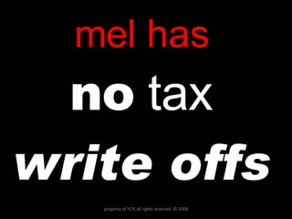 mel has no  tax write offs property of YCIS all rights reserved  © 2008 