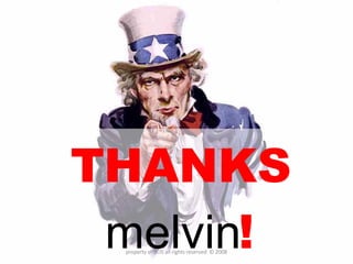 THANKS  melvin ! property of YCIS all rights reserved  © 2008 